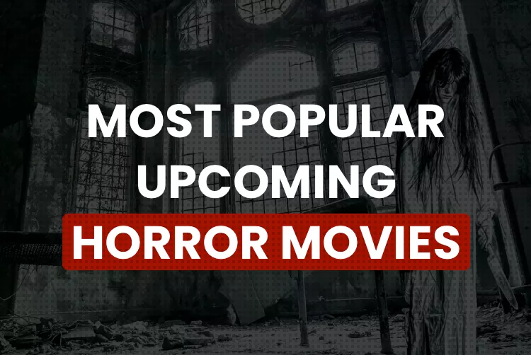List of the most popular horror movies coming out soon